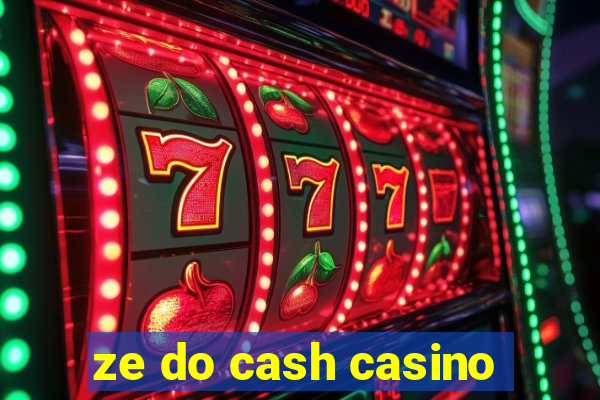 ze do cash casino